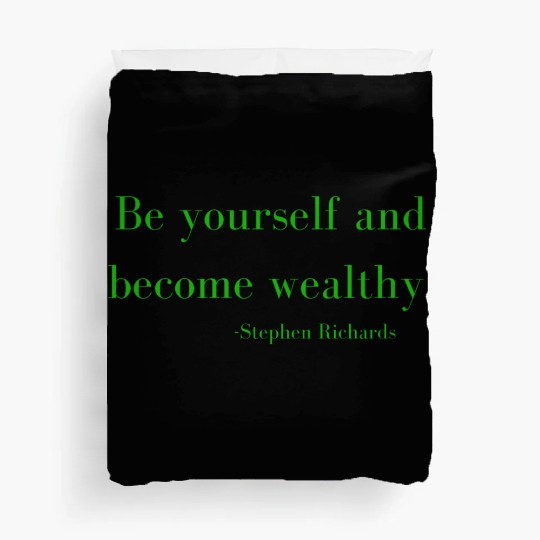 Be yourself and be wealthy - Stephen Richards Duvet Covers