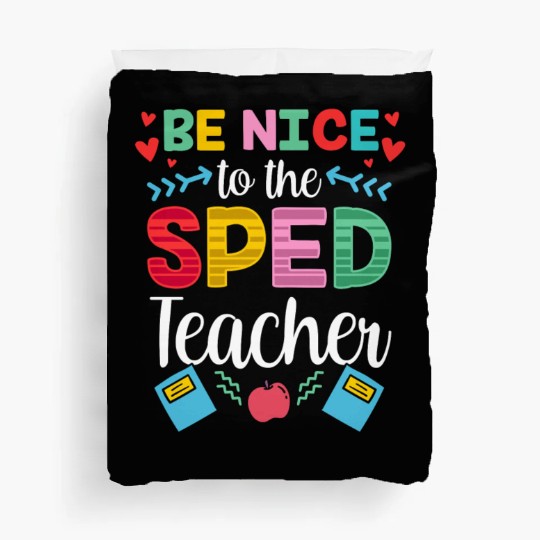 Be Nice To The Sped Teacher Special Education Cute Duvet Covers