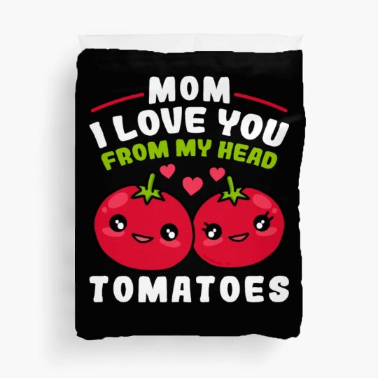 Mom I Love You From My Head Tomatoes Funny Mothers Duvet Covers