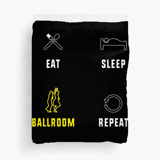 Eat Sleep Ballroom Repeat Ballroom Dance Teacher Duvet Covers