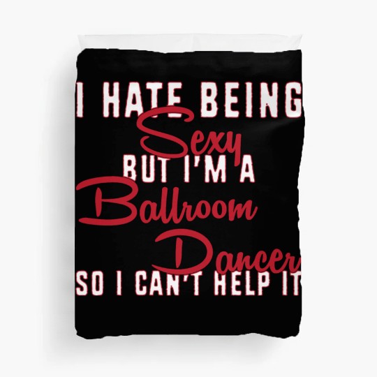 Funny Dance Teacher I Hate Being Sexy Ballroom Duvet Covers