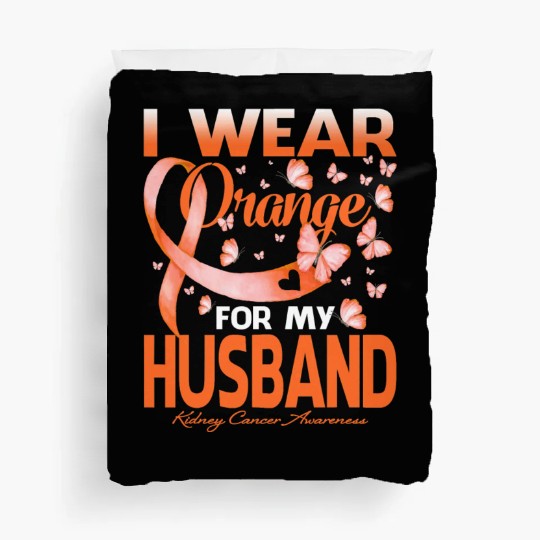 I Wear Orange For My Husband Kidney Cancer Awarene Duvet Covers