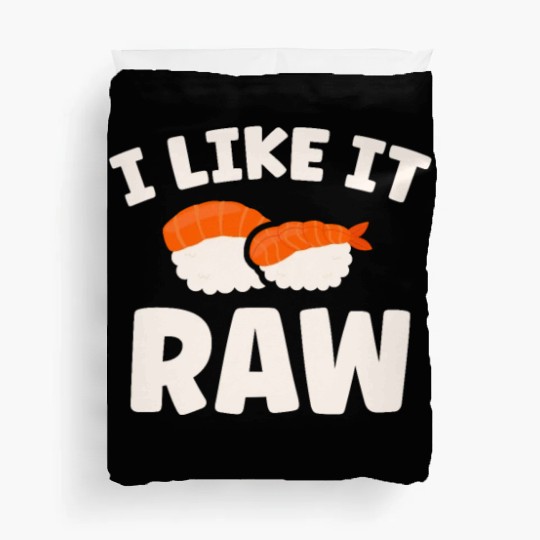 I Like It Raw Japanese Foodie I Love Sushi Eater Duvet Covers