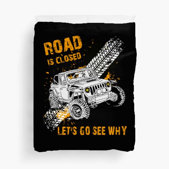 Road is Closed Let's Go See Why Off Road Riding Duvet Covers