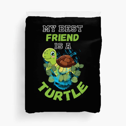 My best Friend is a Turtle Duvet Covers
