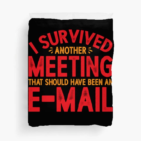 I Survived Another Meeting 21 Duvet Covers