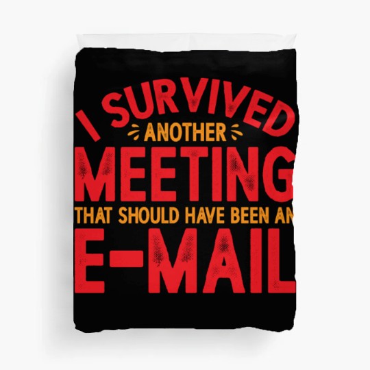 I Survived Another Meeting 21 Duvet Covers