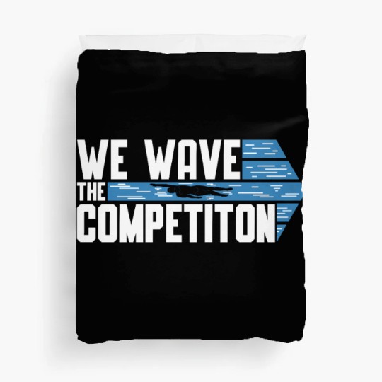 Swim Swimming We Have The Competition Swimmer Duvet Covers