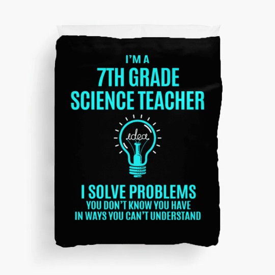 7Th Grade Science Teacher Duvet Covers - I Solve Proble