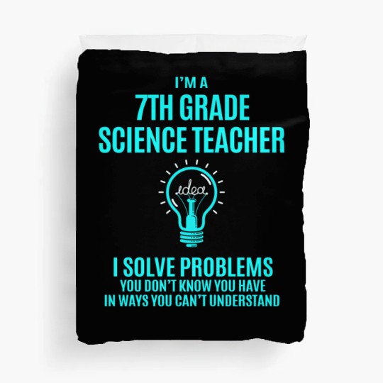 7Th Grade Science Teacher Duvet Covers - I Solve Proble