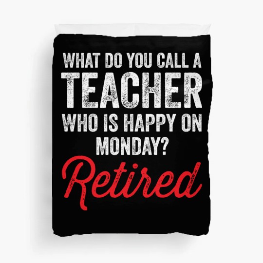 Happy On Monday Retired Teacher Retirement Gift Duvet Covers