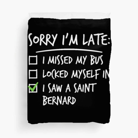 Sorry I'm Late Saint Bernard Duvet Covers