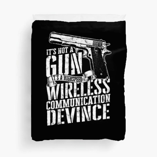 it's not a gun It’s a high speed wireless Duvet Covers