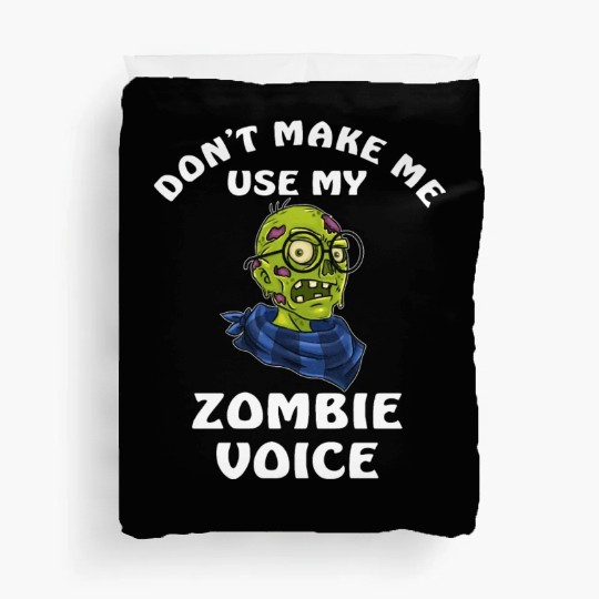 Dont Make Me Use My Zombie Voice Duvet Covers