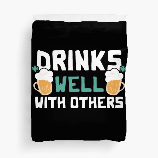 Drinks Well With Others Funny Beer St. Patrick's Duvet Covers