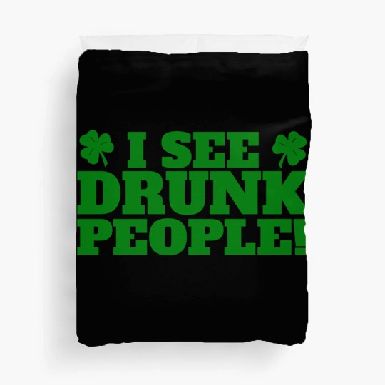 I See Drunk People Funny St Patricks Day Drinking Duvet Covers
