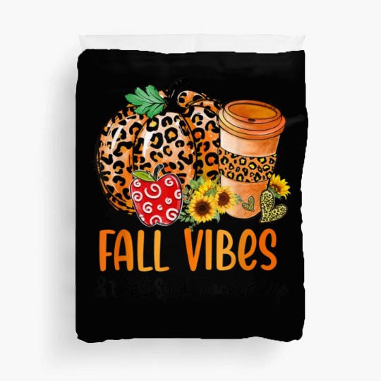 Fall Vibes And That Sped Teacher Life Thanksgiving Duvet Covers