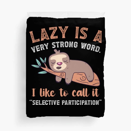 Lazy Is A Very Strong Word Sloth Duvet Covers