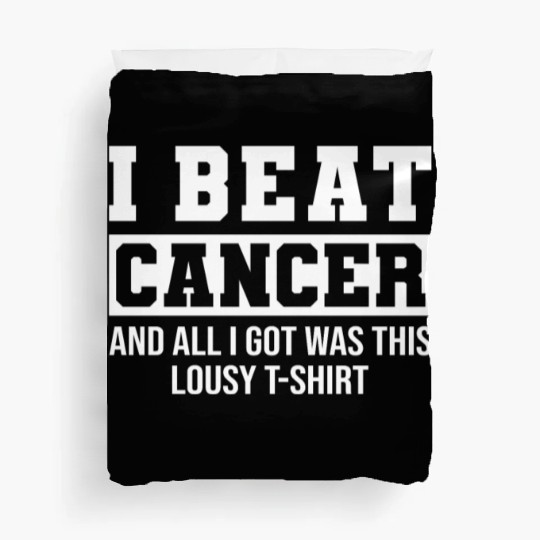 I Beat Cancer And All I Got Was This Lousy Duvet Covers