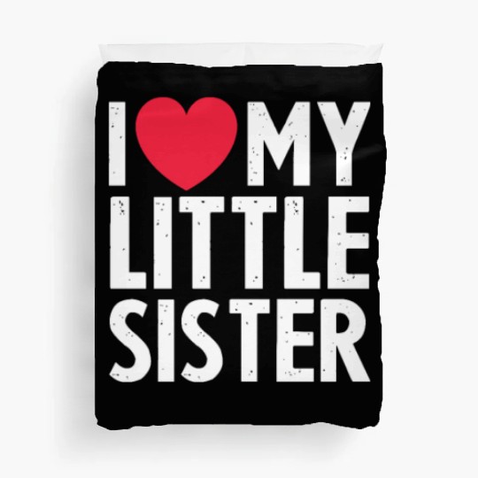 I Love My Little Sister Duvet Covers