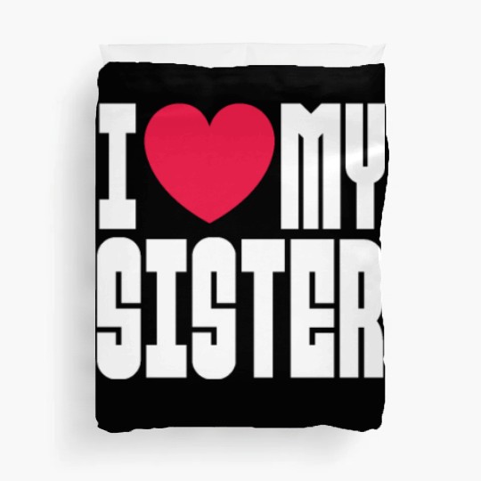 I Love My Sister Duvet Covers