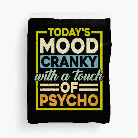 Today's Mood Cranky With A Touch Of Psycho Duvet Covers
