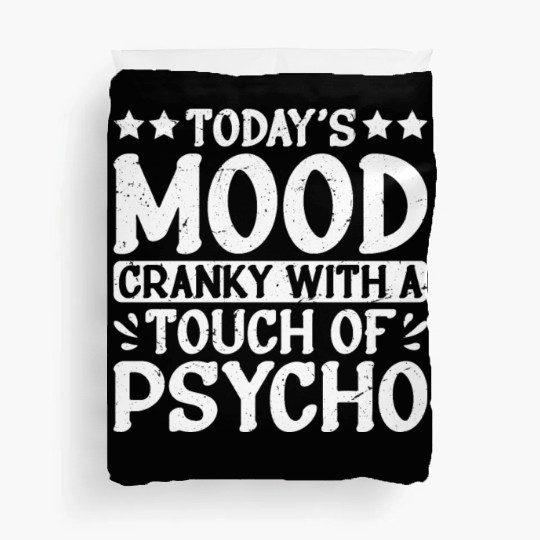 Today's Mood Cranky With A Touch Of Psycho 2 Duvet Covers
