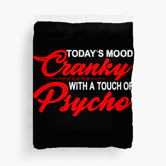 Today's Mood Cranky With A Touch Of Psycho 3 Duvet Covers