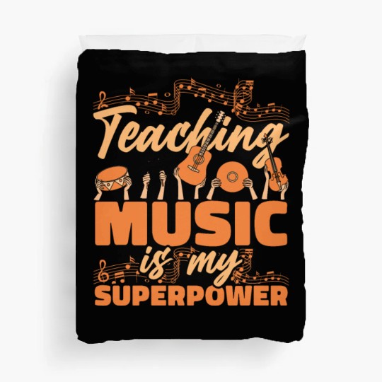 Music Teacher Teaching Music Is My Superpower Duvet Covers