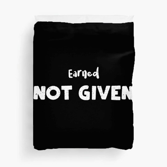 Earned Not Given - Nurse Duvet Covers