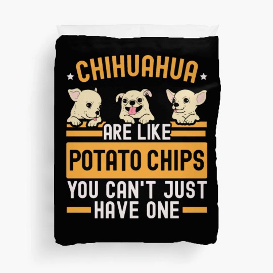 Chihuahua Are Like Potato Chips Dog Lover Duvet Covers