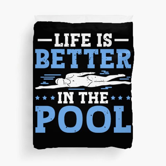Swimmer Swimming Life Is Better In The Pool Swim Duvet Covers