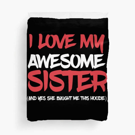 I Love My Awesome Sister And Yeah She Bought Me Th Duvet Covers