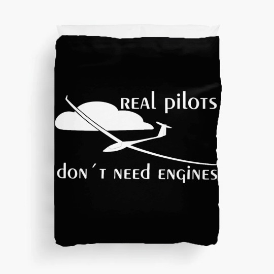 Real Pilots Dont Need Engine Glider Soaring Pilot Duvet Covers