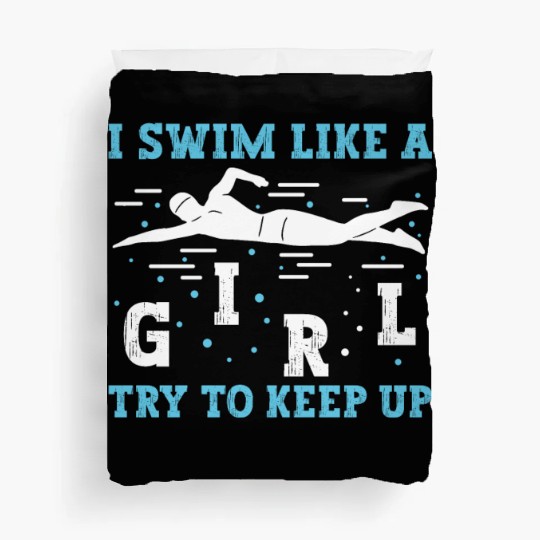 Swimmer Swimming I Swim Like A Girl Try To Keep Up Duvet Covers