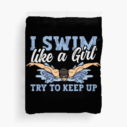 Swimmer Swimming I Swim Like A Girl Try To Keep Up Duvet Covers