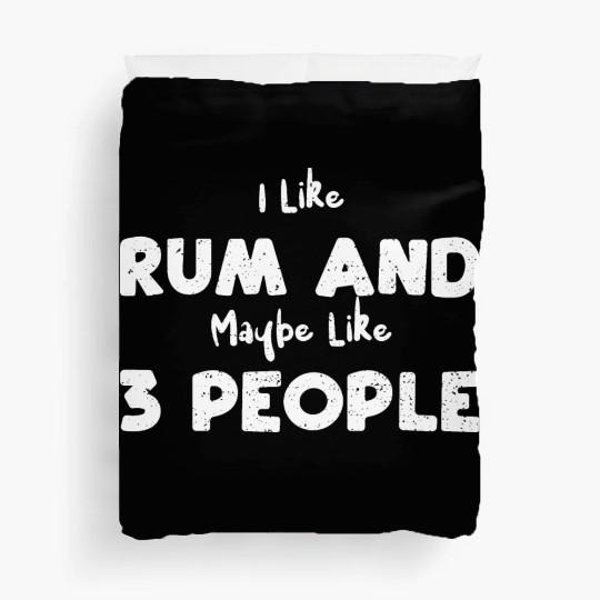 I Like Rum And Maybe Like 3 People Duvet Covers