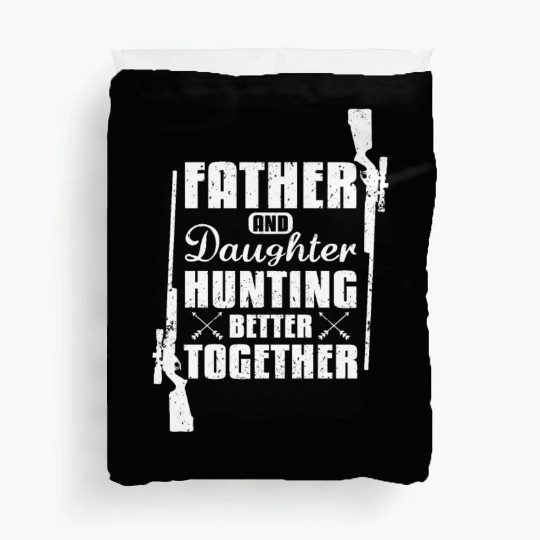 Father And Daughter Hunting Better Together Duvet Covers