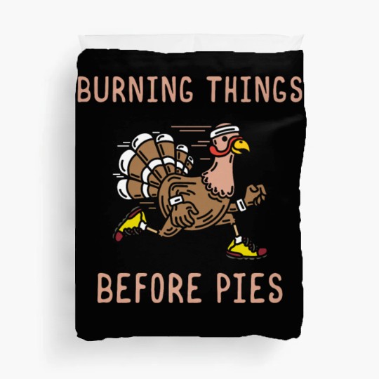 Burning Things Before Pies Gobble Gobble Holiday Duvet Covers