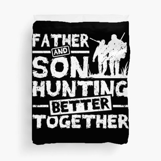 Father And son Hunting Better Together Duvet Covers