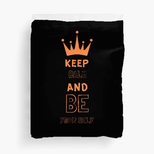 KEEP CALM AND BE YOUR SELF Duvet Covers