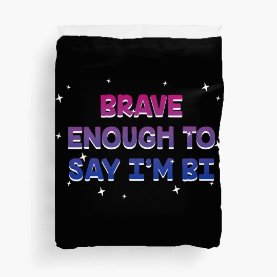 Brave Enough to Say I'm Bi Bisexual LGBTQ Bi Duvet Covers