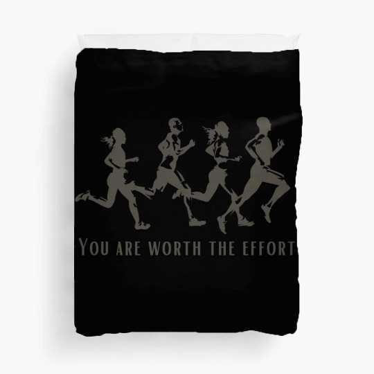 You are worth the effort. Running Duvet Covers