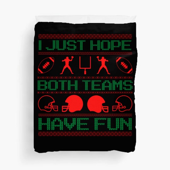 I Just Hope Both Teams Have Fun Ugly Xmas Football Duvet Covers
