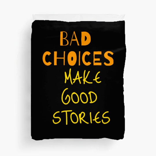 bad choices make good stories Duvet Covers
