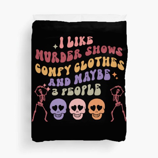 I like murder shows comfy clothes and maybe 3 peop Duvet Covers