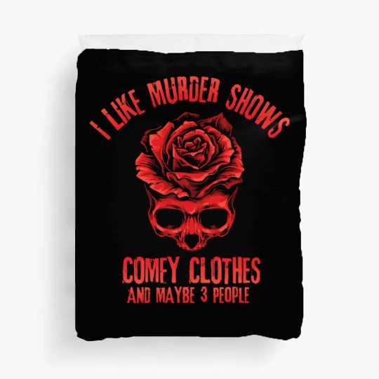 I Like Murder Shows Comfy Clothes Duvet Covers
