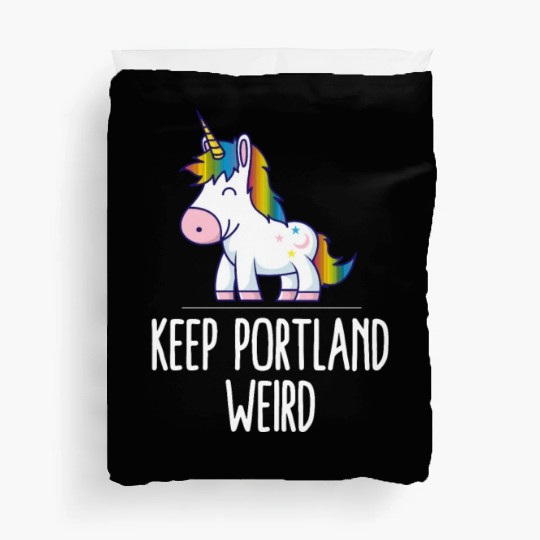 Keep Portland Weird Unicorn Liberal Eccentric Weir Duvet Covers