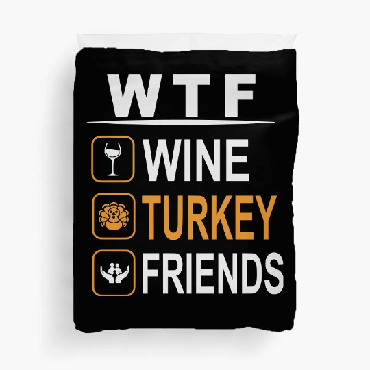 wtf wine turkey friends Duvet Covers