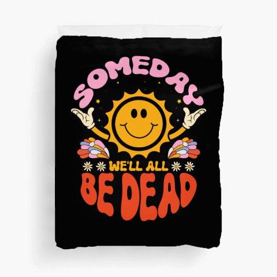 Someday We'll All Be Dead Sun Cartoon Realistic Duvet Covers